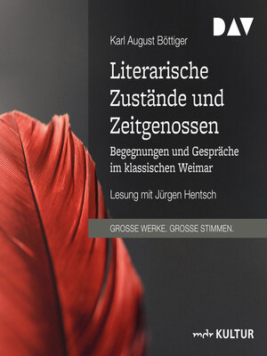 cover image of Literarische Zustände und Zeitgenossen. Begegnungen und Gespräche im klassischen Weimar (Gekürzt)